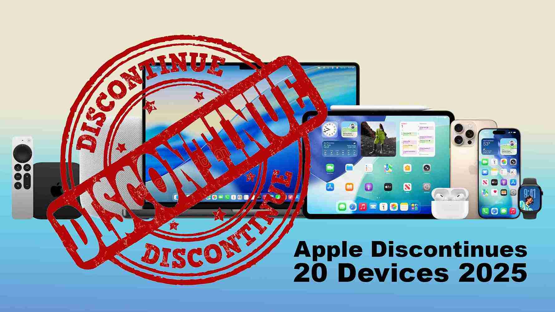 Apple Discontinues 20 Devices 2025